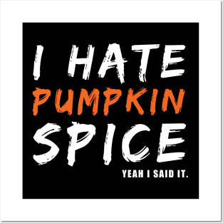 I Hate Pumpkin Spice Yeah I Said It Funny Halloween Gift Posters and Art